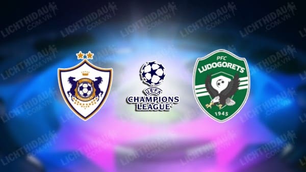 NHẬN ĐỊNH SOI KÈO QARABAG VS LUDOGORETS, 23H00 NGÀY 6/8