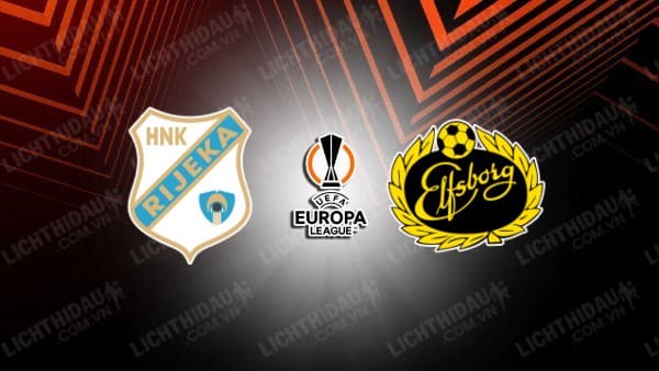 NHẬN ĐỊNH SOI KÈO HNK RIJEKA VS ELFSBORG, 01H00 NGÀY 9/8