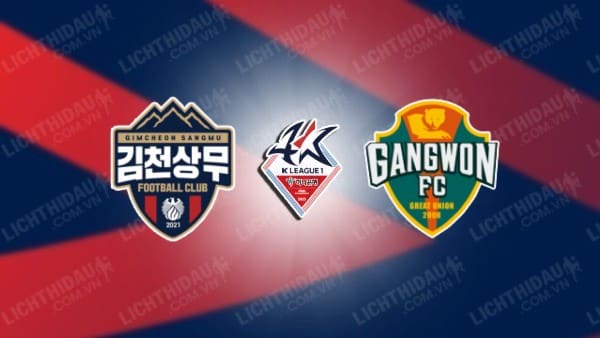 NHẬN ĐỊNH SOI KÈO GIMCHEON SANGMU VS GANGWON, 17H30 NGÀY 09/08