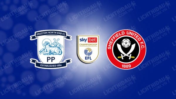 NHẬN ĐỊNH SOI KÈO PRESTON VS SHEFFIELD UTD, 02H00 NGÀY 10/08