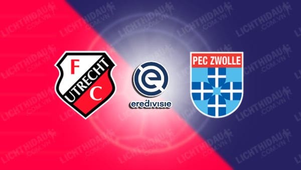 NHẬN ĐỊNH SOI KÈO UTRECHT VS ZWOLLE, 19H30 NGÀY 11/8