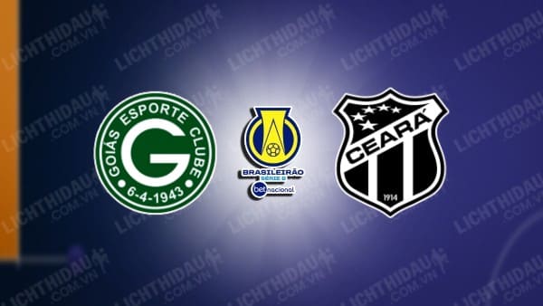 NHẬN ĐỊNH SOI KÈO GOIAS VS CEARA, 07H00 NGÀY 13/08