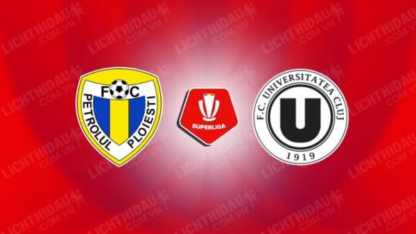 NHẬN ĐỊNH SOI KÈO PETROLUL VS UNIVERSITATEA CLUJ, 23H00 NGÀY 12/08