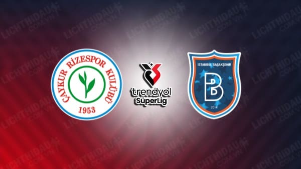 NHẬN ĐỊNH SOI KÈO RIZESPOR VS ISTANBUL BB, 01H00 NGÀY 13/08