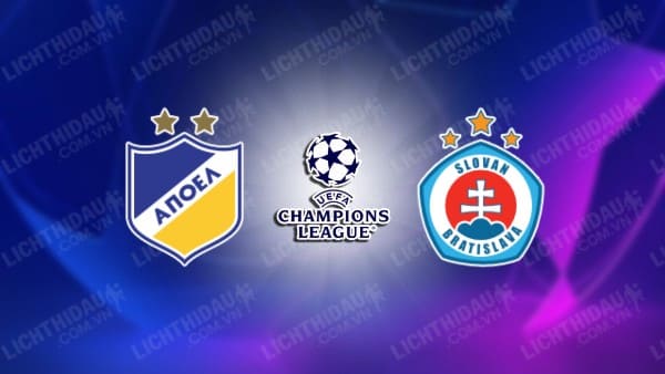 NHẬN ĐỊNH SOI KÈO APOEL VS SLOVAN BRATISLAVA, 00H00 NGÀY 14/8