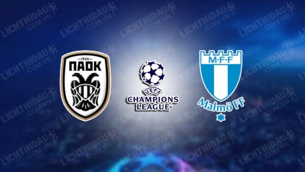 NHẬN ĐỊNH SOI KÈO PAOK VS MALMO, 00H30 NGÀY 14/08