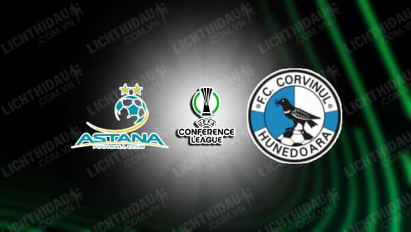 NHẬN ĐỊNH SOI KÈO ASTANA VS CORVINUL HUNEDOARA, 21H00 NGÀY 14/8