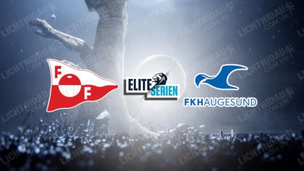 NHẬN ĐỊNH SOI KÈO FREDRIKSTAD VS HAUGESUND, 00H00 NGÀY 15/08