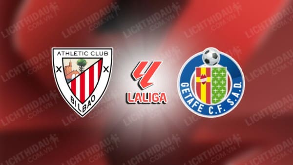 NHẬN ĐỊNH SOI KÈO ATHLETIC BILBAO VS GETAFE, 00H00 NGÀY 16/8