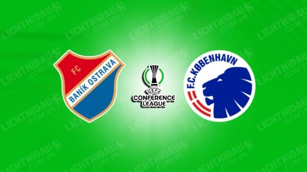 NHẬN ĐỊNH SOI KÈO BANIK OSTRAVA VS COPENHAGEN, 00H00 NGÀY 16/8