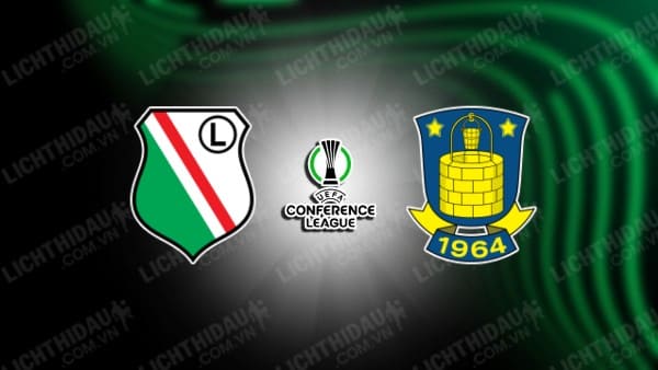 NHẬN ĐỊNH SOI KÈO LEGIA WARSZAWA VS BRONDBY, 23H00 NGÀY 15/8