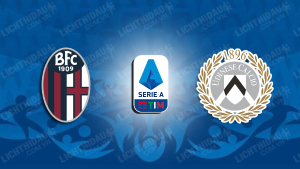 NHẬN ĐỊNH SOI KÈO BOLOGNA VS UDINESE, 23H30 NGÀY 18/8