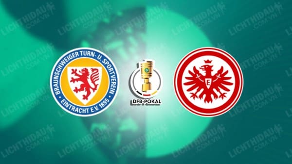 NHẬN ĐỊNH SOI KÈO BRAUNSCHWEIG VS EINTRACHT FRANKFURT, 01H45 NGÀY 20/8