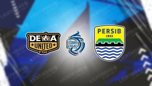 NHẬN ĐỊNH SOI KÈO DEWA UNITED VS PERSIB BANDUNG, 19H00 NGÀY 19/08