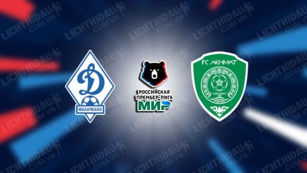 NHẬN ĐỊNH SOI KÈO MAKHACHKALA VS AKHMAT GROZNYI, 00H00 NGÀY 20/8