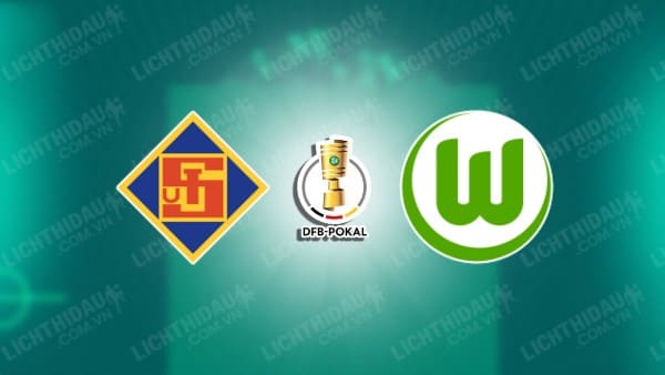 NHẬN ĐỊNH SOI KÈO TUS KOBLENZ VS WOLFSBURG, 23H00 NGÀY 19/8