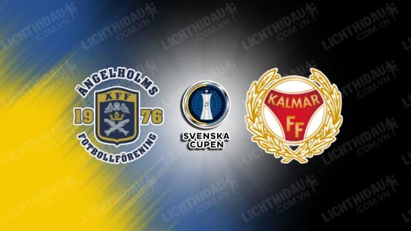 NHẬN ĐỊNH SOI KÈO ANGELHOLMS VS KALMAR, 23H30 NGÀY 20/08