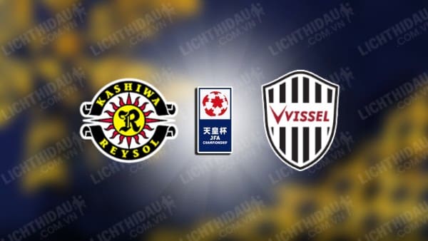 NHẬN ĐỊNH SOI KÈO KASHIWA REYSOL VS VISSEL KOBE, 17H00 NGÀY 21/8