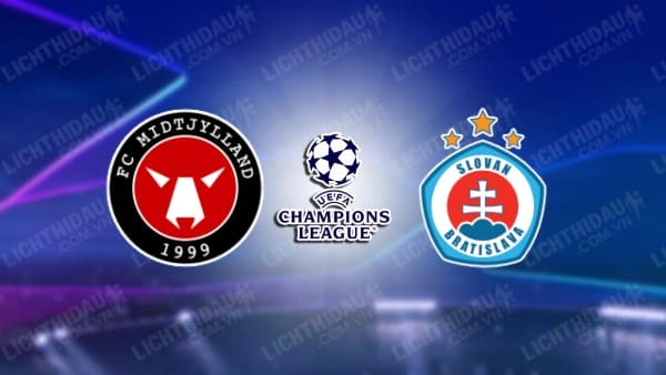 NHẬN ĐỊNH SOI KÈO MIDTJYLLAND VS SLOVAN BRATISLAVA, 02H00 NGÀY 22/8