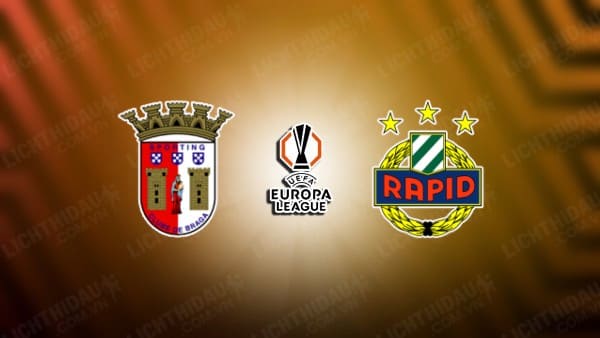 NHẬN ĐỊNH SOI KÈO BRAGA VS RAPID WIEN, 02H30 NGÀY 23/08