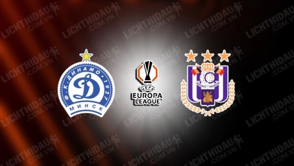 NHẬN ĐỊNH SOI KÈO DINAMO MINSK VS ANDERLECHT, 01H45 NGÀY 23/8