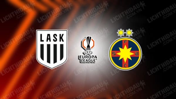 NHẬN ĐỊNH SOI KÈO LASK LINZ VS STEAUA BUCURESTI, 00H00 NGÀY 23/08