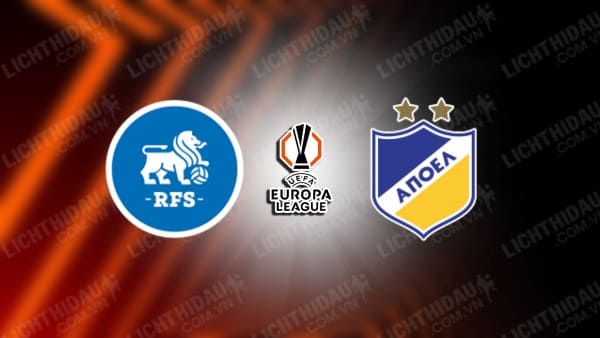 NHẬN ĐỊNH SOI KÈO RIGAS FUTBOLA SKOLA VS APOEL, 00H00 NGÀY 23/8