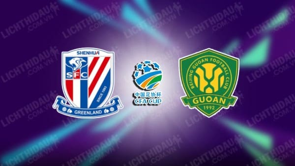 NHẬN ĐỊNH SOI KÈO SHANGHAI SHENHUA VS BEIJING GUOAN, 18H35 NGÀY 22/08