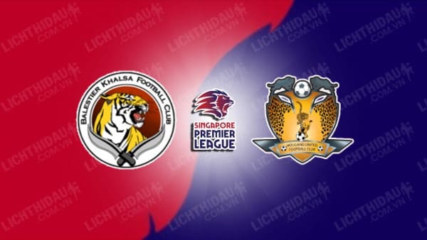 NHẬN ĐỊNH SOI KÈO BALESTIER KHALSA VS HOUGANG UNITED, 18H45 NGÀY 23/08