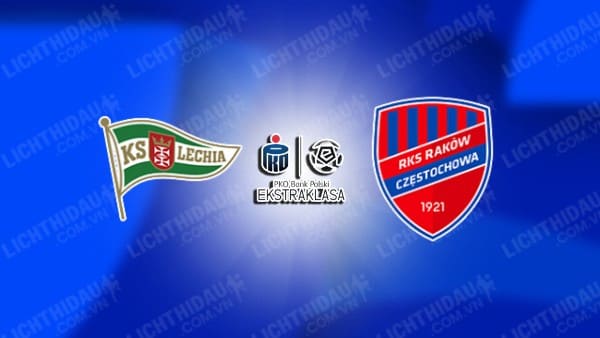 NHẬN ĐỊNH SOI KÈO LECHIA GDANSK VS RAKOW, 01H30 NGÀY 24/08