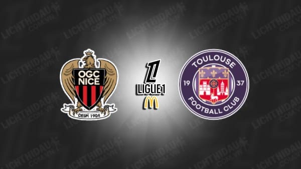 NHẬN ĐỊNH SOI KÈO NICE VS TOULOUSE, 22H00 NGÀY 25/08