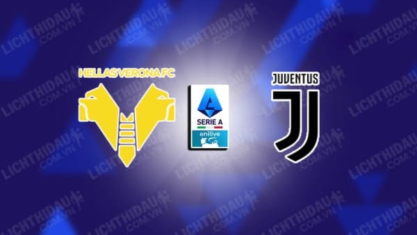 NHẬN ĐỊNH SOI KÈO VERONA VS JUVENTUS, 01H45 NGÀY 27/08