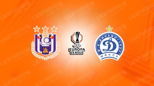 NHẬN ĐỊNH SOI KÈO ANDERLECHT VS DINAMO MINSK, 01H00 NGÀY 30/8