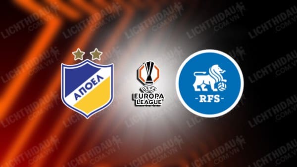 NHẬN ĐỊNH SOI KÈO APOEL FC VS RIGAS FUTBOLA SKOLA, 00H00 NGÀY 30/8