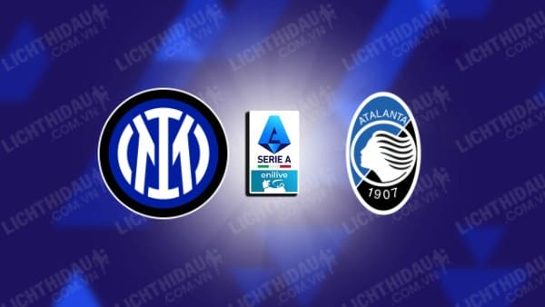 NHẬN ĐỊNH SOI KÈO INTER MILAN VS ATALANTA, 01H45 NGÀY 31/8