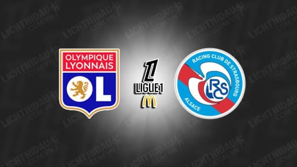 NHẬN ĐỊNH SOI KÈO LYON VS STRASBOURG, 01H45 NGÀY 31/8