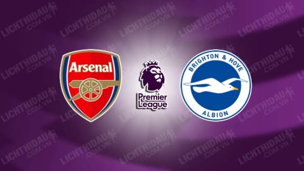 NHẬN ĐỊNH SOI KÈO ARSENAL VS BRIGHTON, 18H30 NGÀY 31/8