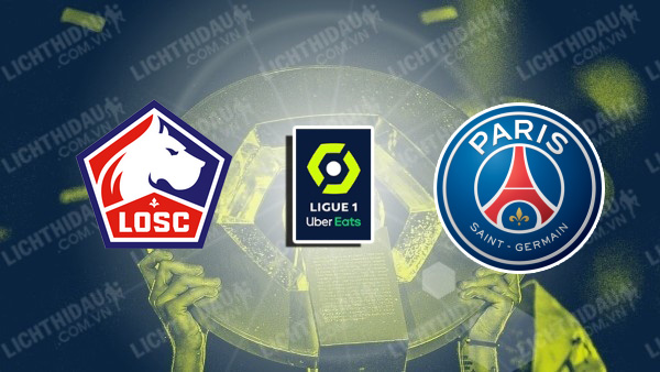 NHẬN ĐỊNH SOI KÈO LILLE VS PSG, 01H45 NGÀY 2/9