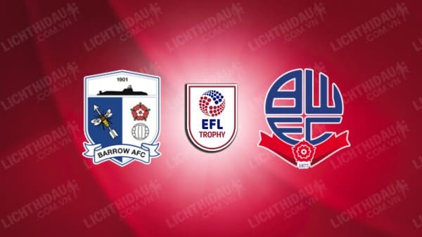 NHẬN ĐỊNH SOI KÈO BARROW VS BOLTON, 01H45 NGÀY 04/09