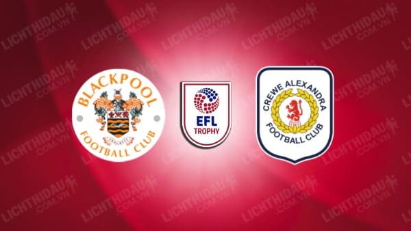 NHẬN ĐỊNH SOI KÈO BLACKPOOL VS CREWE ALEXANDRA, 01H00 NGÀY 4/9