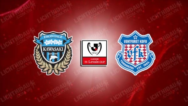 NHẬN ĐỊNH SOI KÈO KAWASAKI FRONTALE VS VENTFORET KOFU, 17H00 NGÀY 4/9