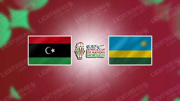 NHẬN ĐỊNH SOI KÈO LIBYA VS RWANDA, 23H00 NGÀY 04/09