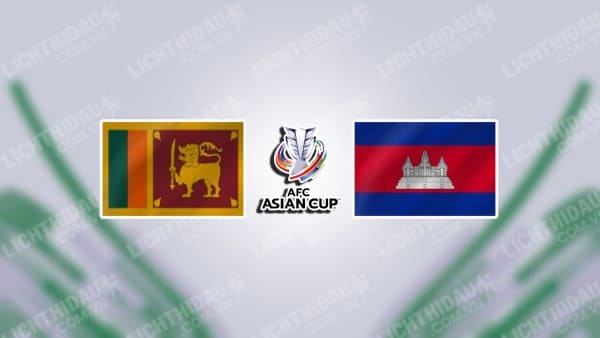 NHẬN ĐỊNH SOI KÈO SRI LANKA VS CAMPUCHIA, 17H15 NGÀY 05/09