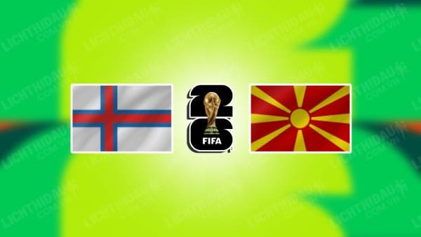 NHẬN ĐỊNH SOI KÈO ĐẢO FAROE VS BẮC MACEDONIA, 20H00 NGÀY 07/09