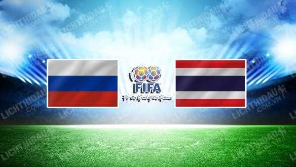 NHẬN ĐỊNH SOI KÈO NGA VS THÁI LAN, 20H00 NGÀY 07/09