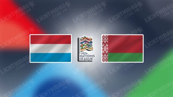 NHẬN ĐỊNH SOI KÈO LUXEMBOURG VS BELARUS, 20H00 NGÀY 08/09