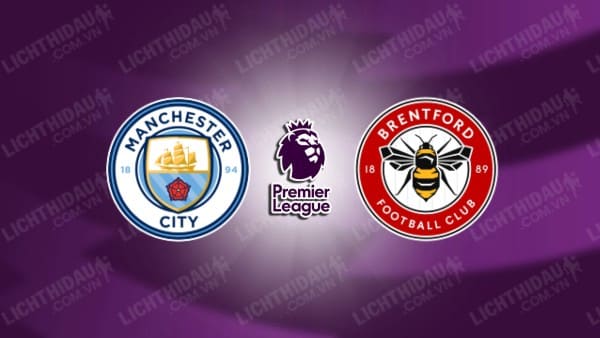 NHẬN ĐỊNH SOI KÈO MAN CITY VS BRENTFORD, 21H00 NGÀY 14/9