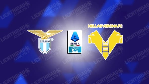 NHẬN ĐỊNH SOI KÈO LAZIO VS VERONA, 01H45 NGÀY 17/09