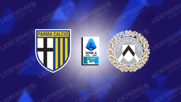 NHẬN ĐỊNH SOI KÈO PARMA VS UDINESE, 23H30 NGÀY 16/09