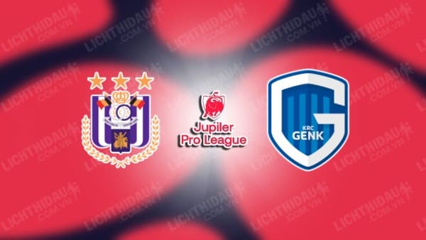 NHẬN ĐỊNH ANDERLECHT VS GENK, 01H00 NGÀY 18/09